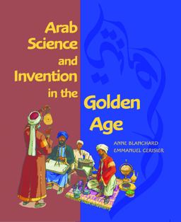 Arab Science and Invention in the Golden Age