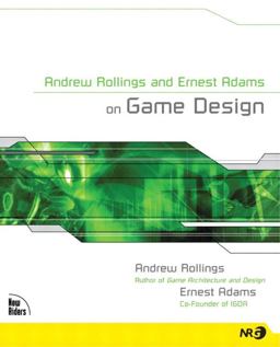 Andrew Rollings and Ernest Adams on Game Design  9781592730018 Front Cover