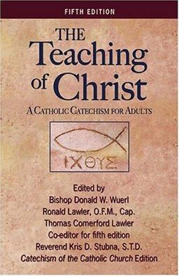 Teaching of Christ A Catholic Catechism for Adults 5th 9781592760947 Front Cover