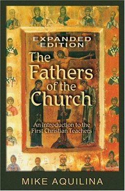 Fathers of the Church An Introduction to the First Christian Teachers  9781592762453 Front Cover