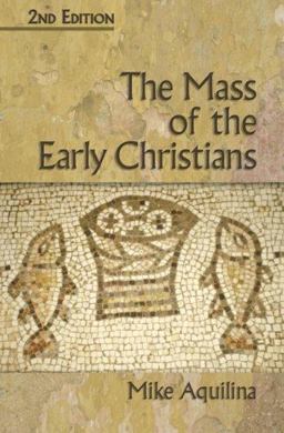 Mass of the Early Christians 2nd 9781592763207 Front Cover