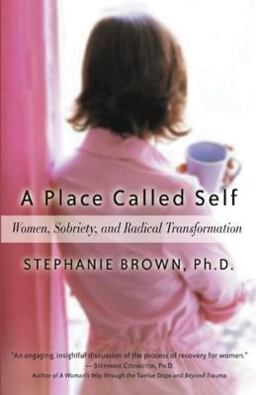 Place Called Self Women, Sobriety and Radical Transformation  9781592850983 Front Cover