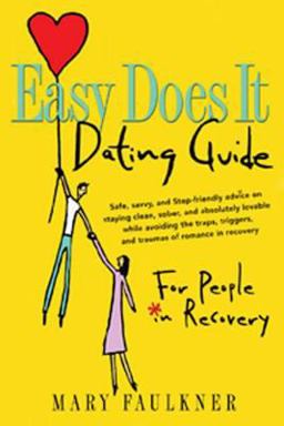 Easy Does It Dating Guide For People in Recovery  9781592851003 Front Cover