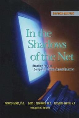 In the Shadows of the Net Breaking Free of Compulsive Online Sexual Behavior 2nd 9781592854783 Front Cover