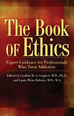 Book of Ethics Expert Guidance for Professionals Who Treat Addiction  9781592854929 Front Cover