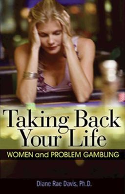 Taking Back Your Life Women and Problem Gambling  9781592857326 Front Cover