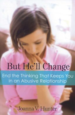 But He'll Change End the Thinking That Keeps You in an Abusive Relationship  9781592858187 Front Cover