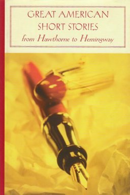 Great American Short Stories From Hawthorne to Hemingway  9781593083380 Front Cover