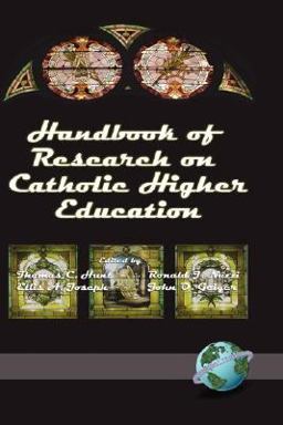 Handbook of Research on Catholic Higher Education Handbook of Research on Catholic Higher Education