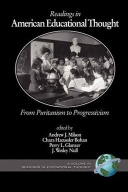 Readings in American Educational Thought From Puritanism to Progressivism  9781593112592 Front Cover