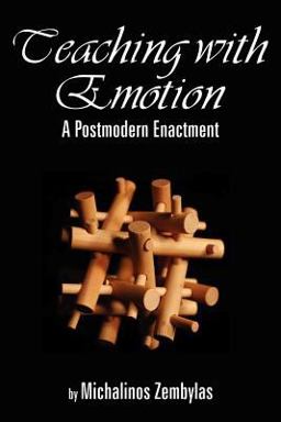 Teaching with Emotion A Postmodern Enactment  9781593113285 Front Cover