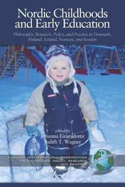 Nordic Childhoods and Early Education Philosophy, Research, Policy, and Practice in Denmark, Finland, Iceland, Norway, and Sweden  9781593113506 Front Cover