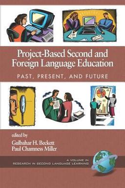 Project-Based Second and Foreign Language Education Past, Present, and Future  9781593115050 Front Cover