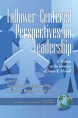 Follower-Centered Perspectives on Leadership A Tribute to the Memory of James R. Meindl  9781593115470 Front Cover