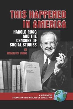 This Happened in America Harold Rugg and the Censure of Social Studies  9781593117658 Front Cover