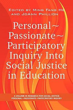 Personal, Passionate, Participatory Inquiry into Social Justice in Education