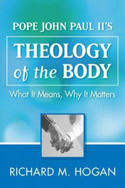 Theology of the Body in John Paul II What It Means, Why It Matters  9781593250867 Front Cover