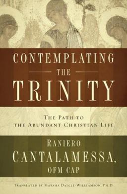 Contemplating the Trinity : The Path to the Abundant Christian Life  9781593250973 Front Cover