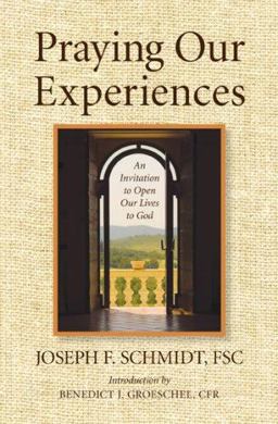 Praying Our Experiences An Invitation to Open Our Lives to God  9781593251161 Front Cover