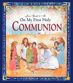 Jesus Speaks to Me on My First Holy Communion  9781593251499 Front Cover