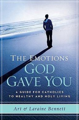 Emotions God Gave You A Guide for Catholics to Healthy and Holy Living  9781593251857 Front Cover