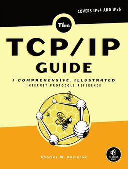 TCP/IP Guide A Comprehensive, Illustrated Internet Protocols Reference 2005 9781593270476 Front Cover