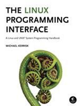 Linux Programming Interface A Linux and UNIX System Programming Handbook  9781593272203 Front Cover