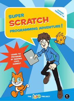 Super Scratch Programming Adventure! Learn to Program by Making Cool Games!  9781593274092 Front Cover