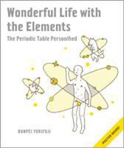 Wonderful Life with the Elements The Periodic Table Personified  9781593274238 Front Cover