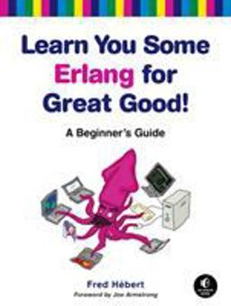 Learn You Some Erlang for Great Good! A Beginner's Guide  9781593274351 Front Cover
