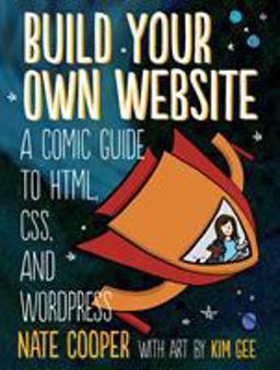 Build Your Own Website A Comic Guide to HTML, CSS, and WordPress  9781593275228 Front Cover