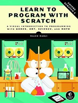 Learn to Program with Scratch A Visual Introduction to Programming with Games, Art, Science, and Math  9781593275433 Front Cover
