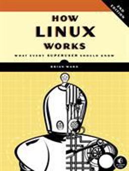How Linux Works, 2nd Edition What Every Superuser Should Know 2nd 9781593275679 Front Cover