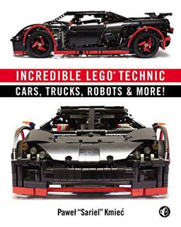 Incredible LEGO Technic Cars, Trucks, Robots and More!  9781593275877 Front Cover
