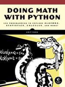 Doing Math with Python Use Programming to Explore Algebra, Statistics, Calculus, and More!  9781593276409 Front Cover