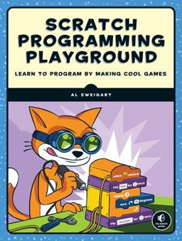Scratch Programming Playground Learn to Program by Making Cool Games  9781593277628 Front Cover
