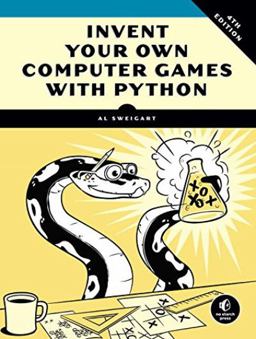 Invent Your Own Computer Games with Python, 4th Edition 4th 9781593277956 Front Cover