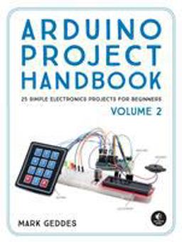 Arduino Project Handbook, Volume 2 25 Simple Electronics Projects for Beginners  9781593278182 Front Cover