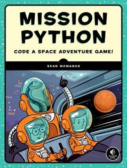 Mission Python Code a Space Adventure Game!  9781593278571 Front Cover