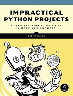 Impractical Python Projects Playful Programming Activities to Make You Smarter  9781593278908 Front Cover