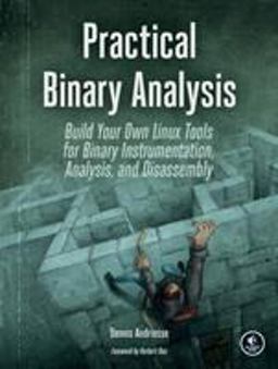 Practical Binary Analysis Build Your Own Linux Tools for Binary Instrumentation, Analysis, and Disassembly  9781593279127 Front Cover
