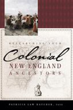 Researching Your Colonial New England Ancestors  9781593312992 Front Cover