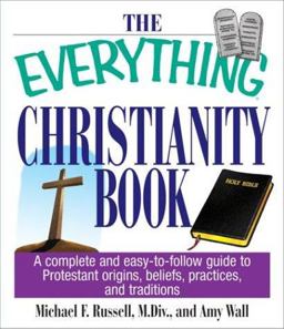 Everything Christianity Book A Complete and Easy-to-Follow Guide to Protestant Origins, Beliefs, Practices and Traditions  9781593370299 Front Cover