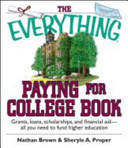 Everything Paying for College Book Grants, Loans, Scholarships, and Financial Aid -- All You Need to Fund Higher Education  9781593373009 Front Cover