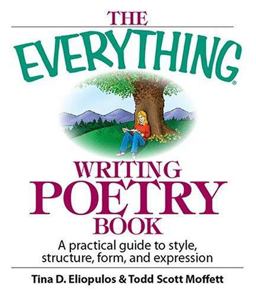 Everything Writing Poetry Book A Practical Guide to Style, Structure, Form, and Expression  9781593373221 Front Cover