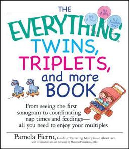 Everything Twins, Triplets, and More Book From Seeing the First Sonogram to Coordinating Nap Times and Feedings -- All You Need to Enjoy Your Multiples  9781593373269 Front Cover
