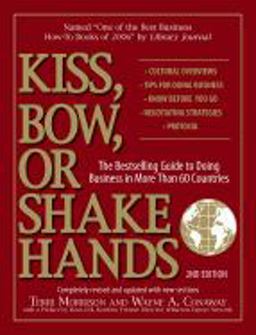 Kiss, Bow, or Shake Hands, 2nd Edition The Bestselling Guide to Doing Business in More Than 60 Countries 2nd 9781593373689 Front Cover