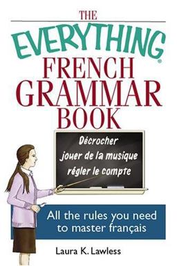 Everything French Grammar Book All the Rules You Need to Master Francais  9781593375287 Front Cover