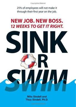 Sink or Swim New Job. New Boss. 12 Weeks to Get It Right 2nd 9781593375409 Front Cover