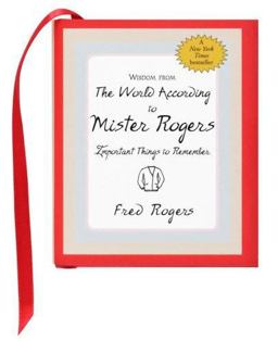 Wisdom from the World According to Mister Rogers